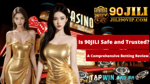 Is 90JILI Safe and Trusted tapwin review