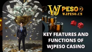 Key Features and Functions of WJPESO Casino