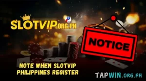 Note when Slotvip Philippines Register